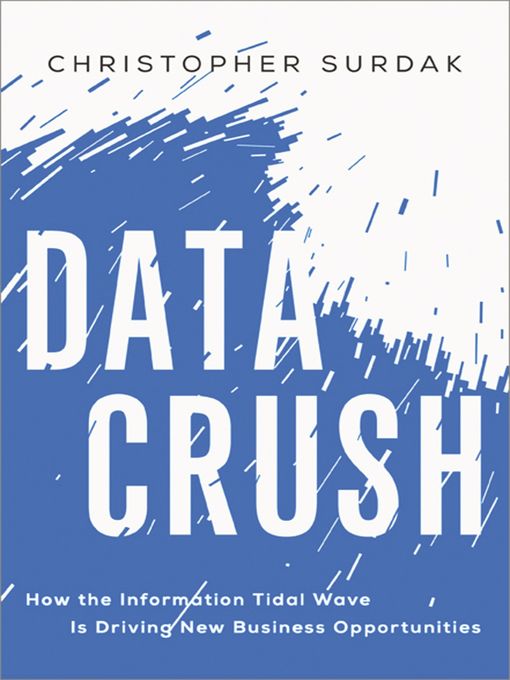 Title details for Data Crush by Christopher Surdak - Available